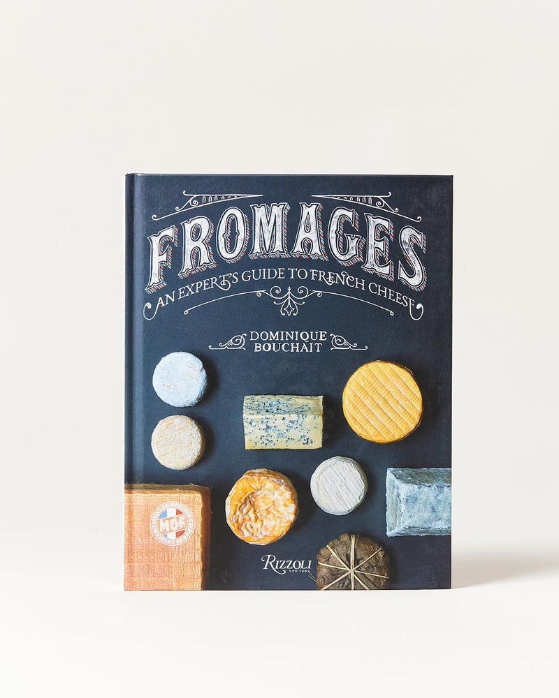 Fromages: An Expert's Guide to French Cheese